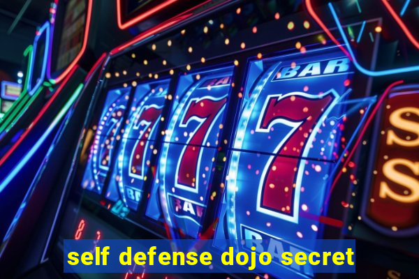 self defense dojo secret